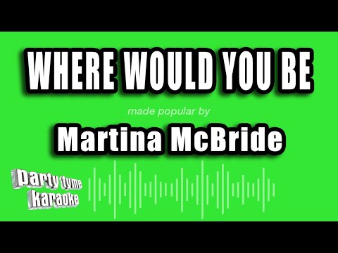 Martina McBride - Where Would You Be