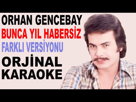ORHAN GENCEBAY BUNCA YIL HABERSİZ ORJİNAL