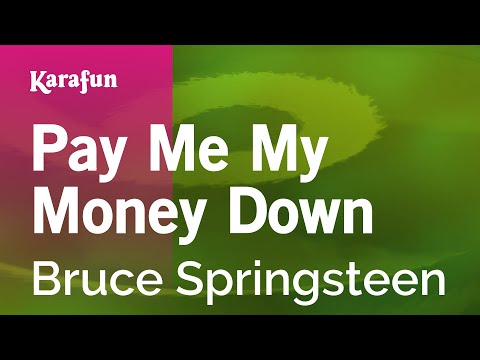 Bruce Springsteen - Pay Me My Money Down