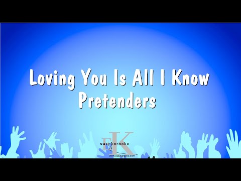 Pretenders - Loving You Is All I Know