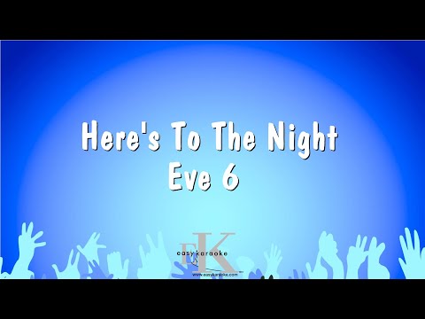 Eve 6 - Here's To The Night