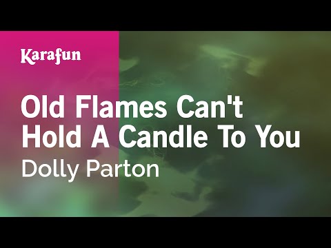 Dolly Parton - Old Flames Can't Hold a Candle to You