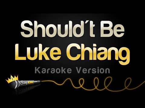 Luke Chiang - Shouldn't Be