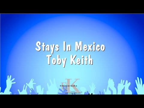 Toby Keith - Stays In Mexico