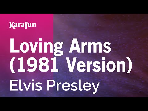 Elvis Presley - Loving Arms (1981 Version)