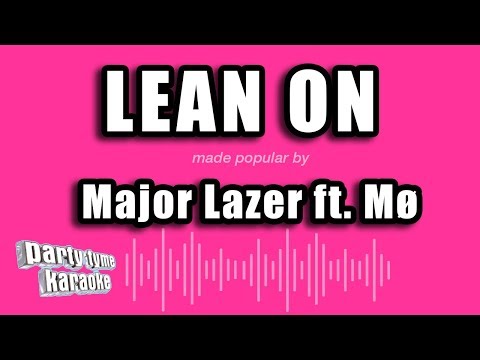 Major Lazer feat. Mø - Lean On
