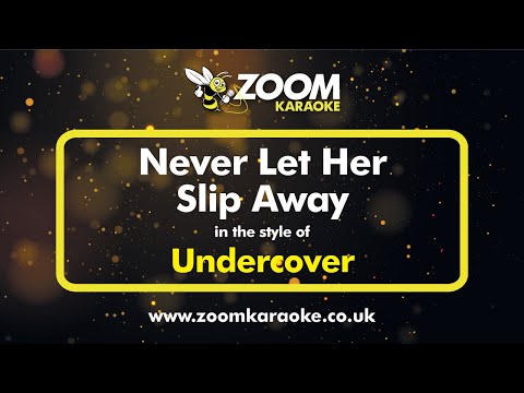 Undercover - Never Let Her Slip Away