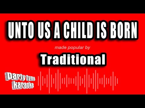 Traditional - Unto Us A Child Is Born