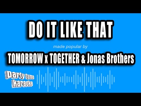 TOMORROW x TOGETHER & Jonas Brothers - Do It Like That
