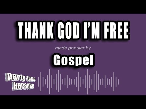 Gospel - Thank God I'm Free
