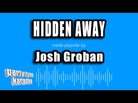 Josh Groban - Hidden Away
