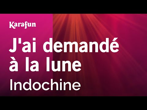 Indochine - J'ai demandé à la lune
