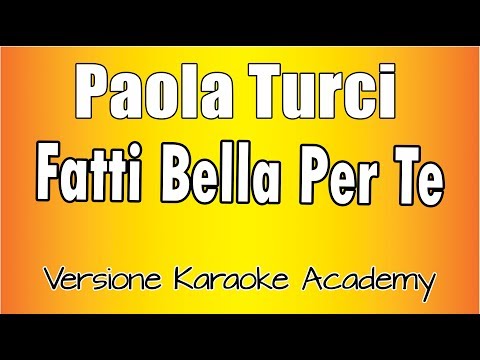 Paola Turci - Fatti Bella Per Te
