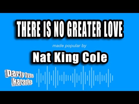 Nat King Cole - There Is No Greater Love