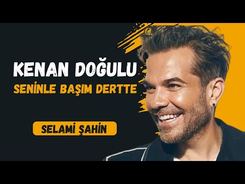 Kenan Doğlu - Seninle Başım Dertte (Selami Şahin Karaoke Cover) | Şarkı Sözleriyle