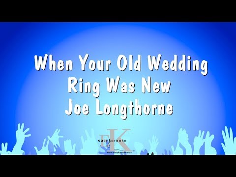 Joe Longthorne - When Your Old Wedding Ring Was New