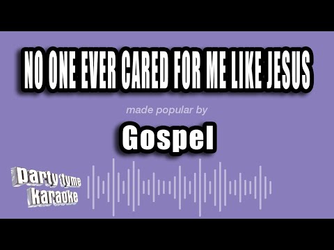 Gospel - No One Ever Cared For Me Like Jesus