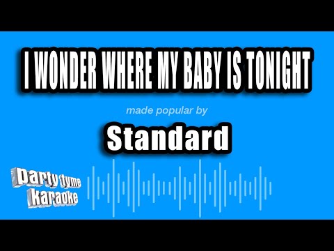 Standard - I Wonder Where My Baby Is Tonight