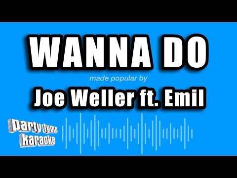 Joe Weller feat. Emil - Wanna Do