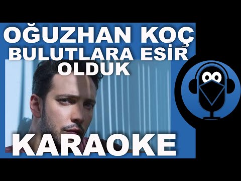 Oğuzhan Koç / Şahin Özlem - Bulutlara Esir Olduk / KARAOKE / Sözleri / Lyrics / Fon Müziği Beat