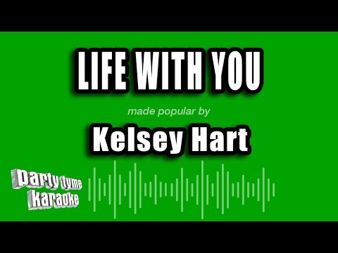 Kelsey Hart - Life with You