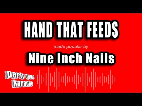 Nine Inch Nails - Hand That Feeds