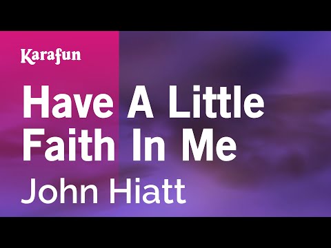 John Hiatt - Have a Little Faith in Me