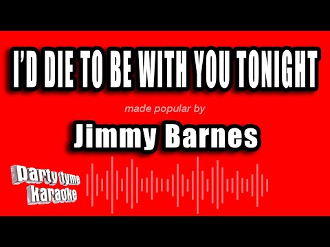 Jimmy Barnes - I'd Die To Be With You Tonight