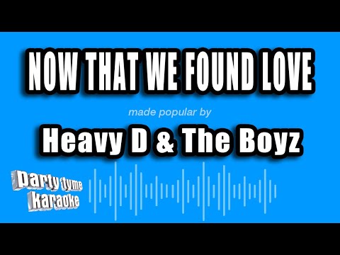 Heavy D & The Boyz - Now That We Found Love