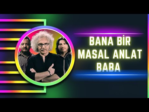 Yeni Türkü - Bana Bir Masal Anlat Baba