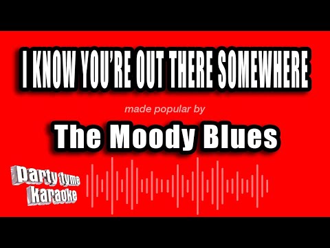 The Moody Blues - I Know You're Out There Somewhere