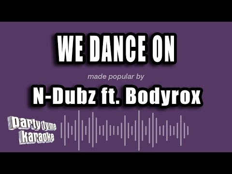 N-Dubz feat. Bodyrox - We Dance On