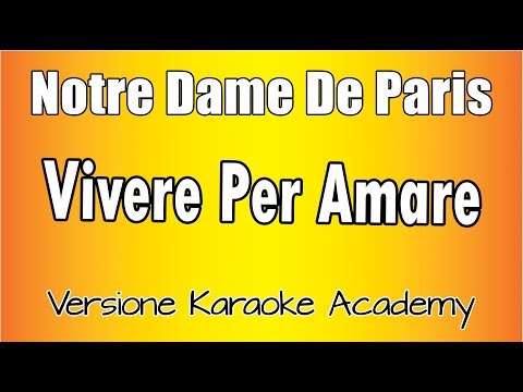 Notre Dame De Paris - Vivere Per Amare