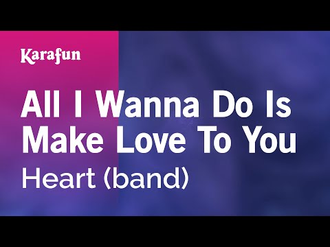 Heart (band) - All I Wanna Do Is Make Love to You