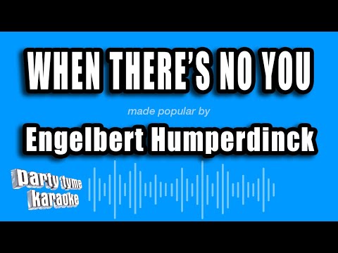 Engelbert Humperdinck - When There's No You