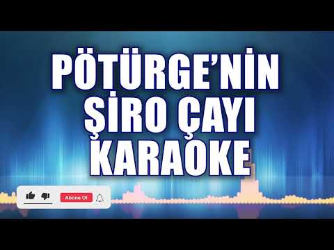 PÖTÜRGE'NİN ŞİRO ÇAYI KARAOKE ton: Sİ