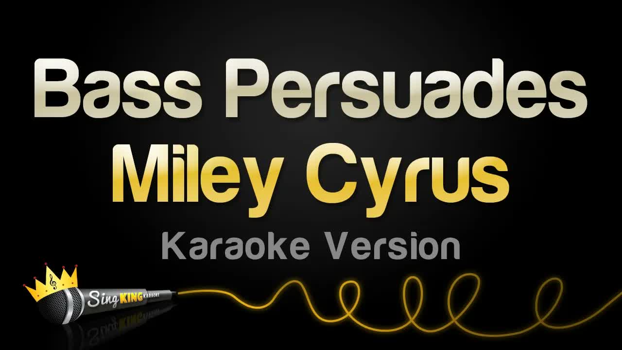 Miley Cyrus - Bass Persuades