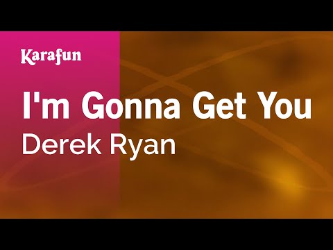 Derek Ryan - I'm Gonna Get You