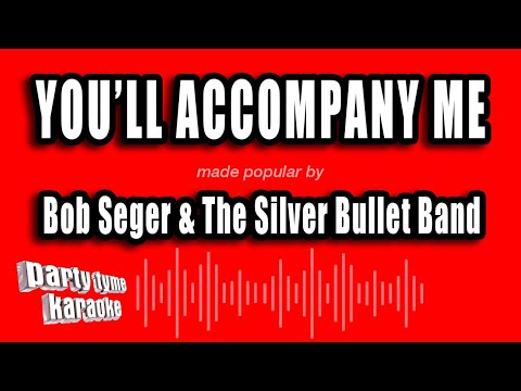Bob Seger & The Silver Bullet Band - You'll Accompany Me