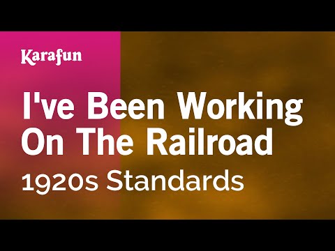 1920s Standards - I've Been Working on the Railroad