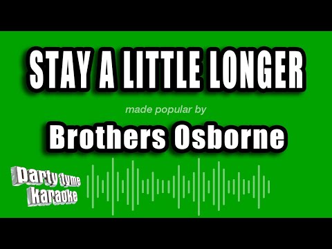 Brothers Osborne - Stay A Little Longer