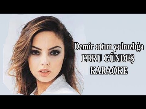 EBRU GÜNDEŞ - Demir attım yalnızlığa