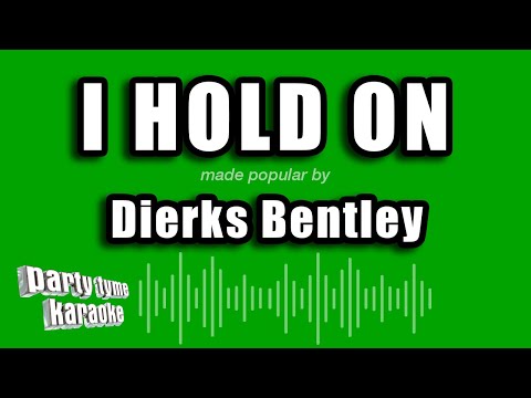 Dierks Bentley - I Hold On