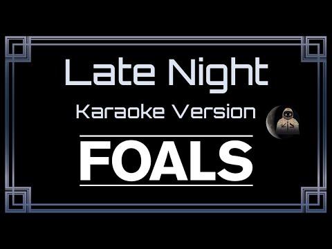 Foals - Late Night