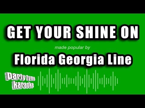 Florida Georgia Line - Get Your Shine On
