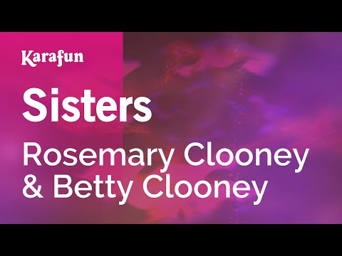 Rosemary Clooney & Betty Clooney - Sisters