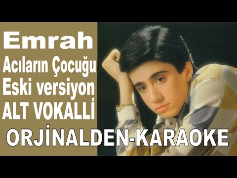 Emrah Acıların Çocuğu Eski versiyon ALT VOKALLİ
