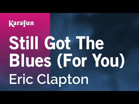 Eric Clapton - Still Got the Blues (For You)