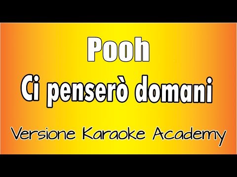 Pooh - Ci penserò domani