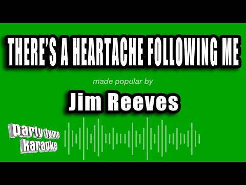 Jim Reeves - There's A Heartache Following Me